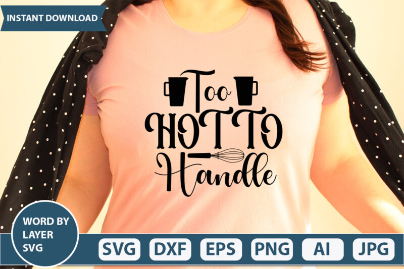 too hot to handle SVG Vector for t-shirt