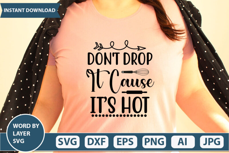 DON T DROP IT CAUSE IT S HOT-01 SVG Vector for t-shirt