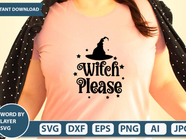 Witch please svg vector for t-shirt