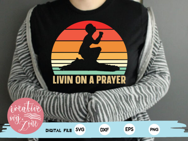 Livin on a prayer t shirt vector graphic