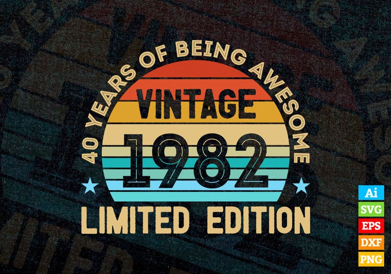 40 Years Of Being Awesome Vintage 1982 Limited Edition 40th Birthday Editable Vector T Shirt 