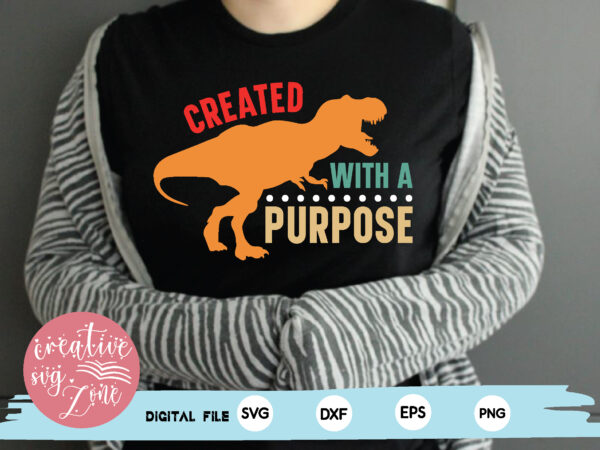 Created with a purpose t shirt vector file