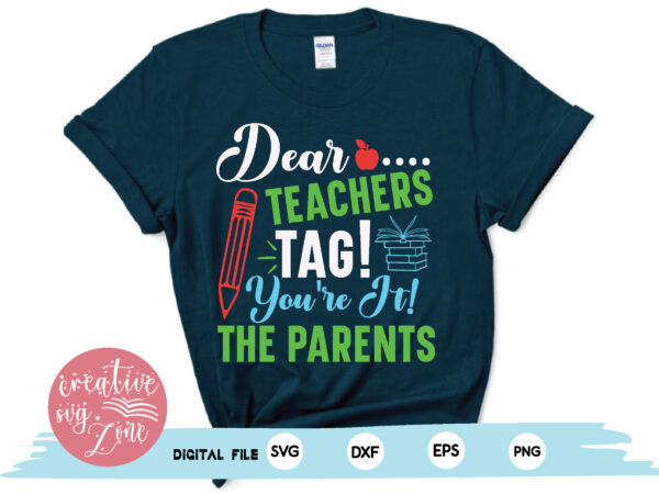 Dear teachers tag !you’re it! the parents t shirt vector illustration