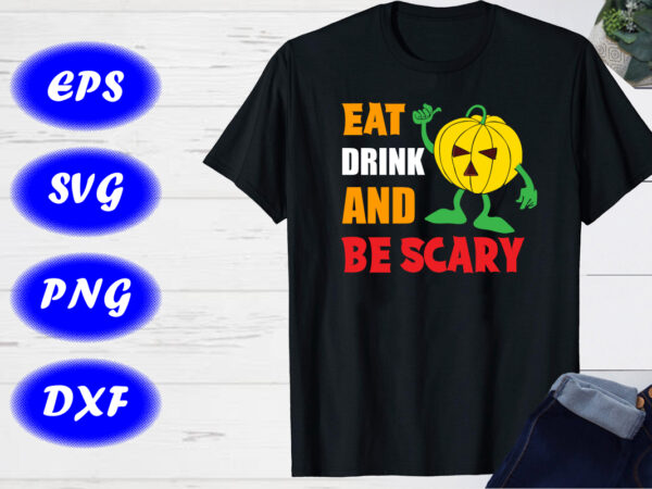 Eat drink and be scary pumpkin shirt halloween shirt print template vector clipart