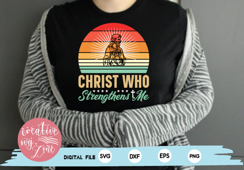 Christ who strengthens me