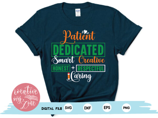 Patient dedicated smart creative honest respectful caring t shirt illustration