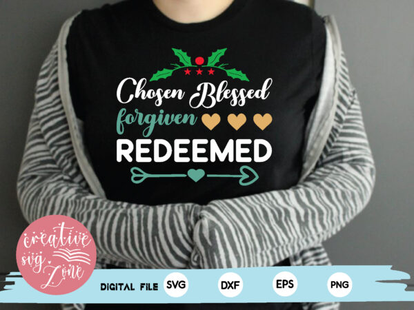 Chosen blessed forgiven redeemed t shirt vector file