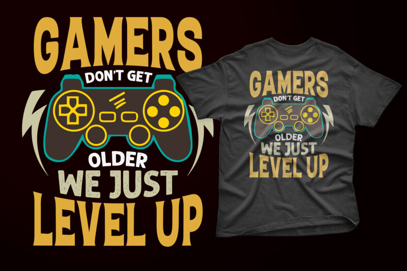 Gamers don’t get older we just level up gaming t shirt