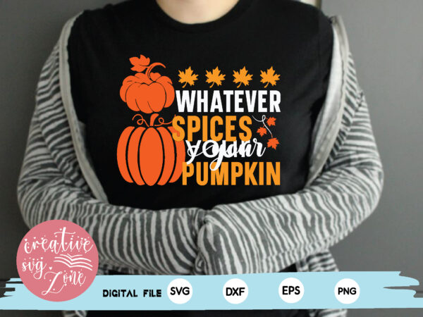 Whatever spices your pumpkin t shirt design for sale