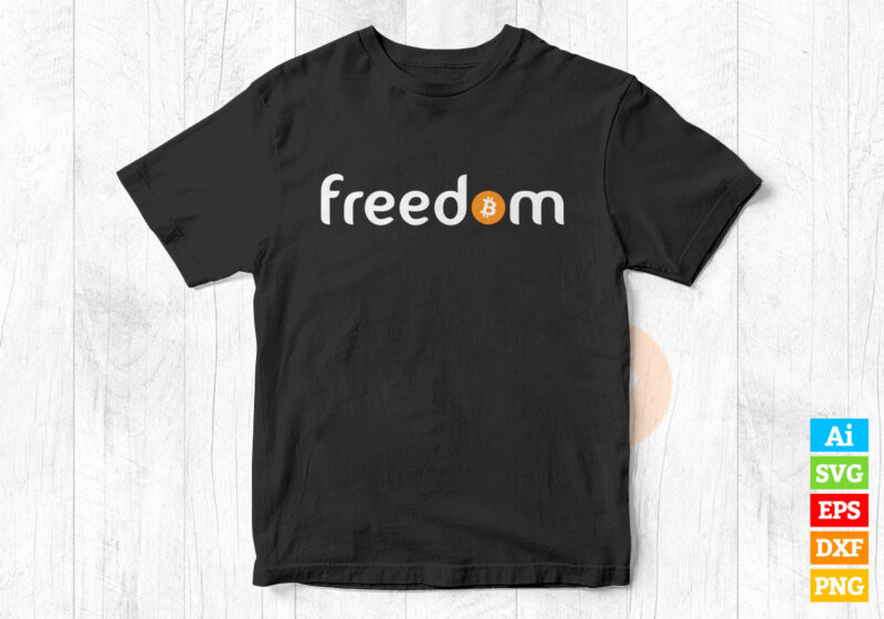 Bitcoin means Freedom for Crypto Fans editable vector t-shirt design in ...