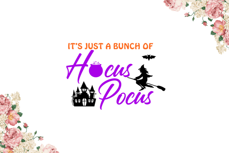 Its Just A Bunch Of Hocus Pocus Diy Crafts Svg Files For Cricut, Silhouette Sublimation Files