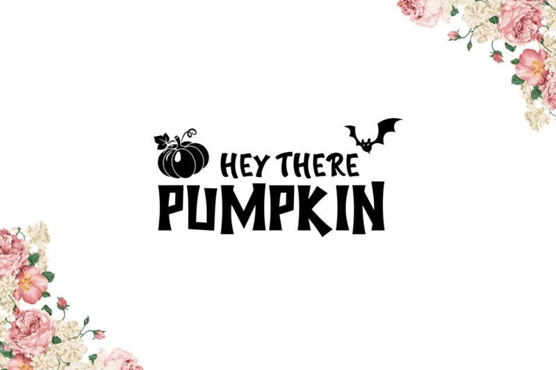 Hey There Pumpkin For Halloween Decor Diy Crafts Svg Files For Cricut, Silhouette Sublimation Files