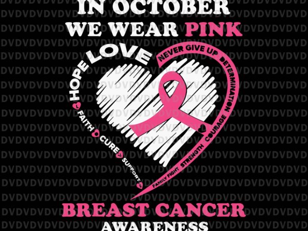 In october we wear pink heart svg, breast cancer awareness svg, pink ripon svg, autumn png, breast cancer svg t shirt design for sale