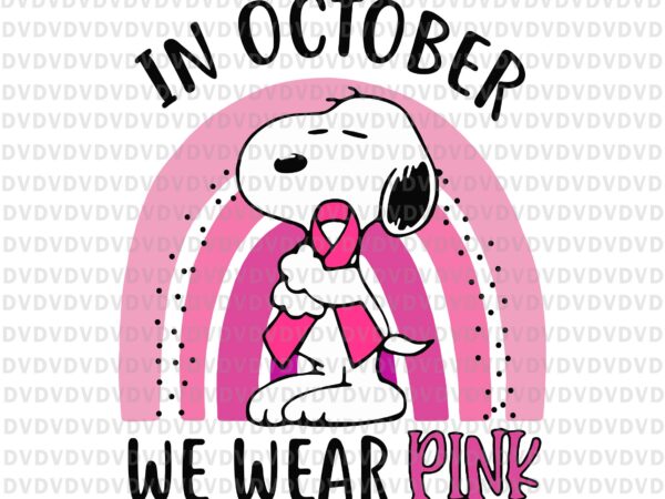 In october we wear pink snoop dog svg, snoop dog svg, pink ribbon svg, autumn png, breast cancer awareness svg, breast cancer svg t shirt design for sale