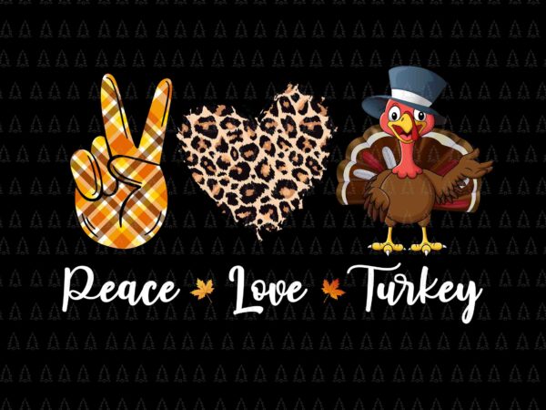 Peace love turkey svg, happy thanksgiving svg, turkey svg, turkey day svg, thanksgiving svg, thanksgiving turkey svg t shirt illustration