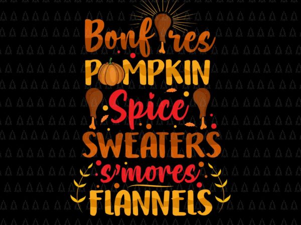 Bonfree pumpkin spice sweaters mores flannels svg, happy thanksgiving svg, turkey svg, turkey day svg, thanksgiving svg, thanksgiving turkey svg t shirt template