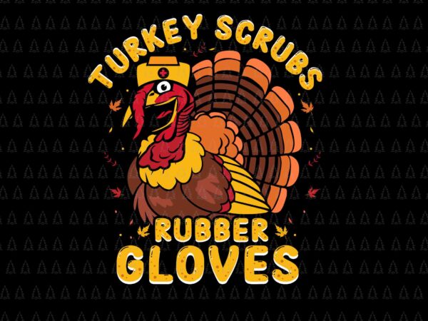 Turkey scruss rubber gloves svg, thanksgiving t-rex svg, happy thanksgiving svg, turkey svg, turkey day svg, thanksgiving svg, thanksgiving turkey svg t shirt designs for sale