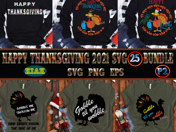 Thanksgiving svg 25 bundle part 2, bundles thanksgiving, bundle thanksgiving, thanksgiving bundles, bundle thanksgiving, bundle thanksgiving svg, thanksgiving 2021 svg bundle, happy thanksgiving tshirt designs, thanksgiving 2021 svg, thanksgiving turkey