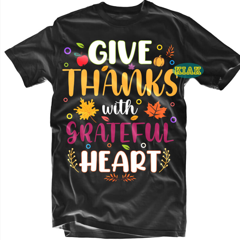 Give Thanks With Grateful Heart t shirt designs, Give Thanks With Grateful Heart Svg, Thanksgiving t shirt designs, Give Thanks Svg, Blessed Svg, Thanksgiving Svg, Turkey Thanksgiving, Turkey Day Svg,