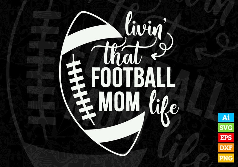 Livin' That Football Mom Life American football editable vector t-shirt