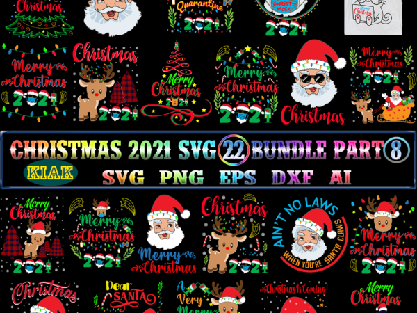 22 bundle merry christmas 2021 part 8, christmas 2021 t shirt designs bundles, christmas svg bundle, christmas bundle, bundle christmas, christmas 2021 bundle, bundle christmas svg, christmas bundles, xmas bundle,