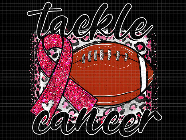 Tackle Breast Cancer Awareness Png, Tackle Cancer Football Png, Pink Ribbon  Leopard Football Png, Pink Ribbon Png, Halloween Png, Autumn Png - Buy  t-shirt designs