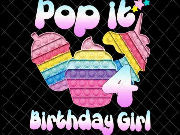 Birthday girl pop it 4th png, 4th birthday gir png, pop it birthday girl png, birthday girl png, pop it png t shirt template