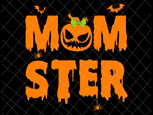 Momster svg, women halloween mom pumpkin svg, mom halloween svg, funny mom pumpkin svg t shirt designs for sale