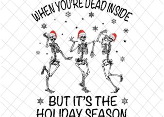 When You’re Dead Inside But It’s The Holiday Season Svg, Dancing Skeleton Svg, Skeletons Happy Halloween Svg, Skeleton Halloween Svg, Dancing Halloween Svg