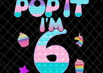 Pop It I am 6 years old Png, 6th Birthday Png, 6th Birthday Pop it Png, Pop it Birthday Png t shirt illustration