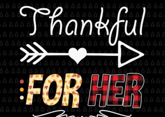 Thankful For Her Svg, Happy Thanksgiving Svg, Turkey Svg, Turkey Day Svg, Thanksgiving Svg, Thanksgiving Turkey Svg, Thanksgiving 2021 Svg