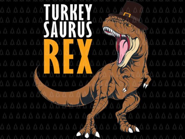 Turkey saurus rex svg, happy thanksgiving svg, turkey svg, turkey day svg, thanksgiving svg, thanksgiving turkey svg, thanksgiving 2021 svg t shirt designs for sale