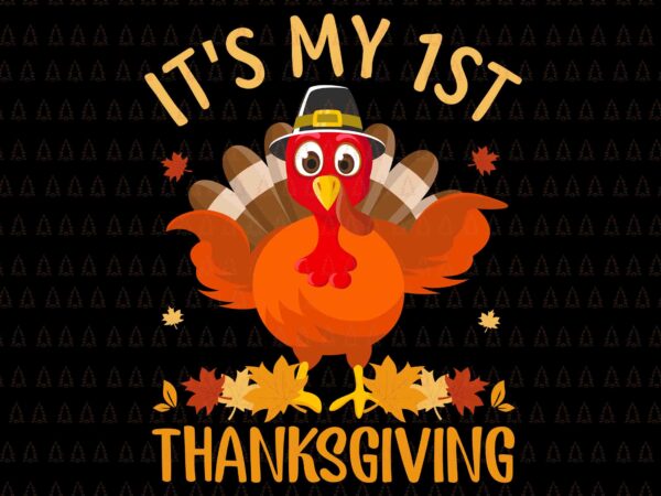 It’s my 1st thanksgiving svg, happy thanksgiving svg, turkey svg, turkey day svg, thanksgiving svg, thanksgiving turkey svg, thanksgiving 2021 svg t shirt design for sale