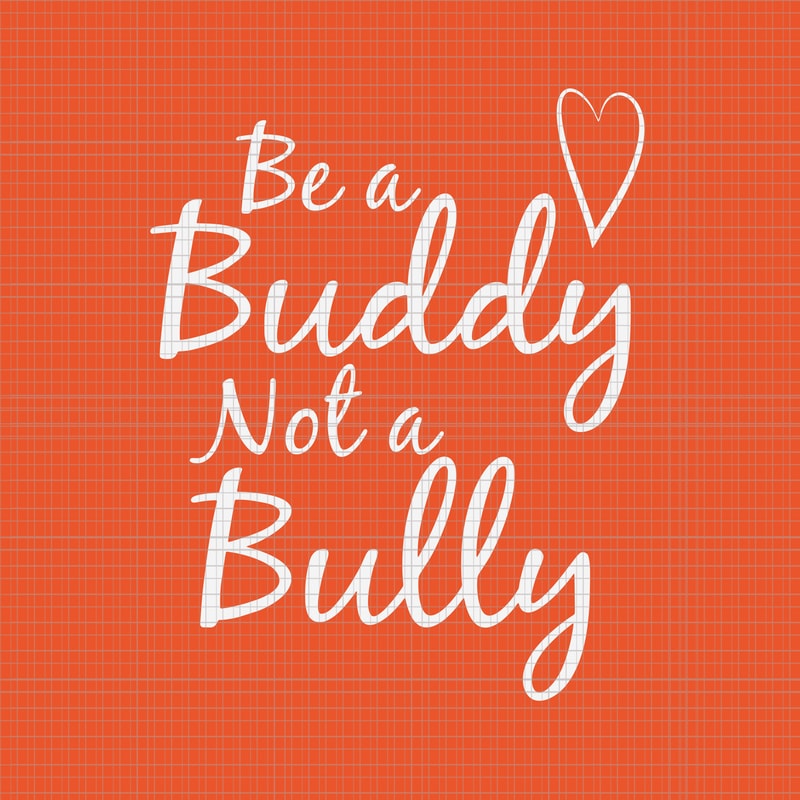 Be A Buddy Not A Bully Svg, Anti Bullying Svg, Unity Day Orange Svg ...