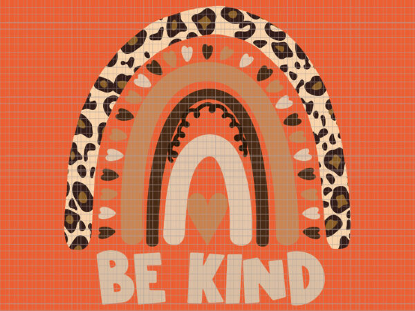 Rainbow be kind svg, we wear orange svg, be kind svg, anti bullying svg, unity day orange svg,unity day orange teacher svg t shirt design online