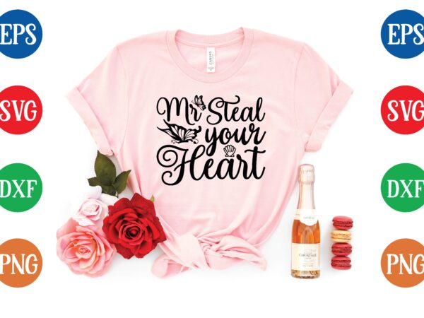 Mr steal your heart t shirt vector illustration