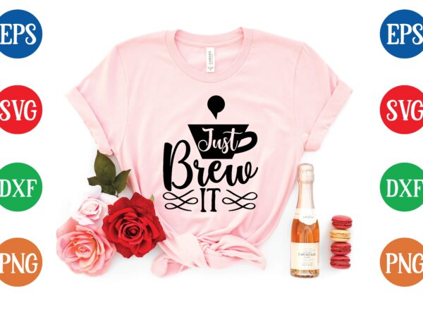 Just brew it graphic t shirt