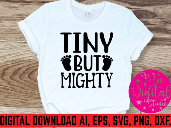 Tiny but mighty graphic t shirt