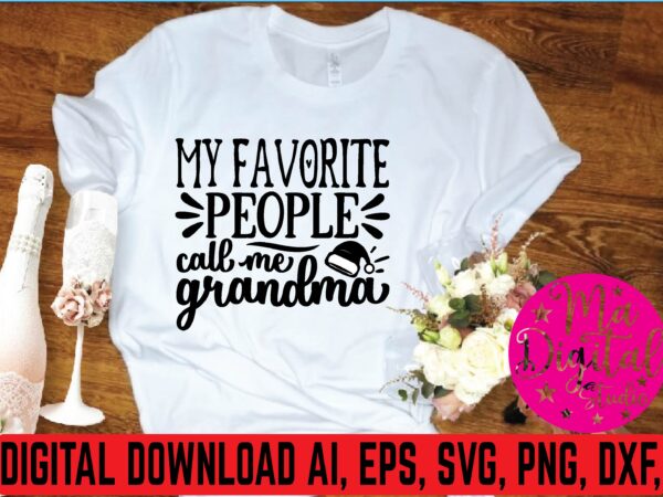 My favorite people cail me grandma t shirt template