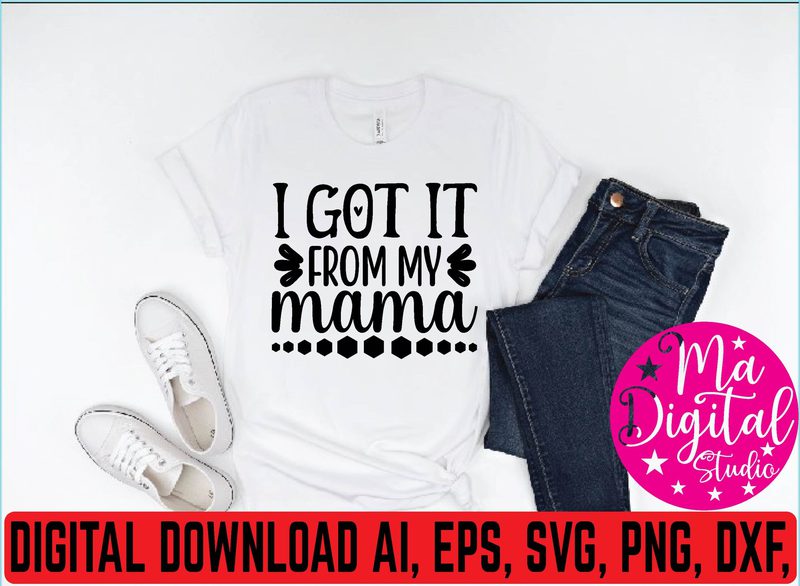 I got it from my mama t shirt vector illustration - Buy t-shirt designs