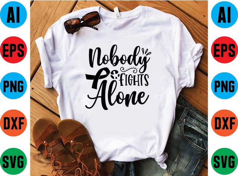 Nobody fights alone graphic t shirt - Buy t-shirt designs