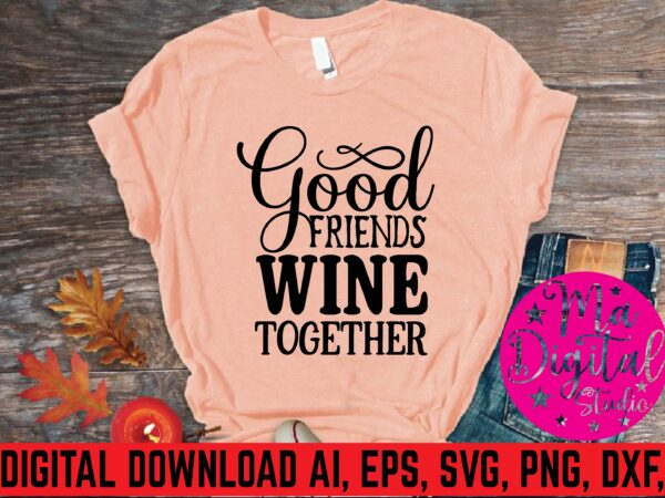 Good friend swine together t shirt template