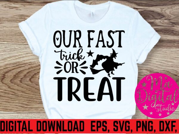 Out fast trick or treat t shirt template