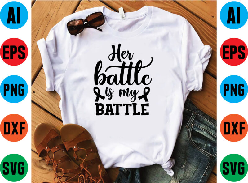 Her battle is my battle t shirt vector illustration