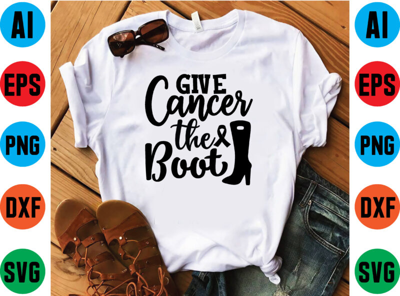 Give cancer the boot graphic t shirt