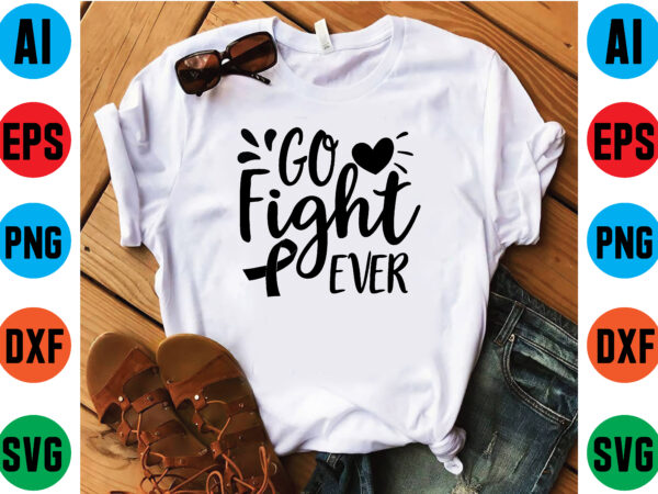 Go fight ever t shirt vector illustration