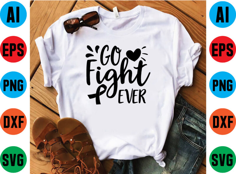 Go fight ever t shirt vector illustration