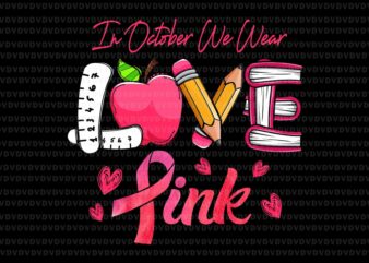 In October We Wear Pink Teacher Png, Love Pink Ribbon Png, Teacher Breast Cancer Awareness Halloween Long Sleeve, Breast Cancer Awareness Png
