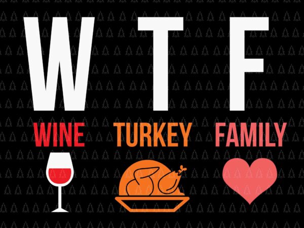 Wtf win turkey family svg, happy thanksgiving svg, turkey svg, turkey day svg, thanksgiving svg, thanksgiving turkey svg t shirt design for sale