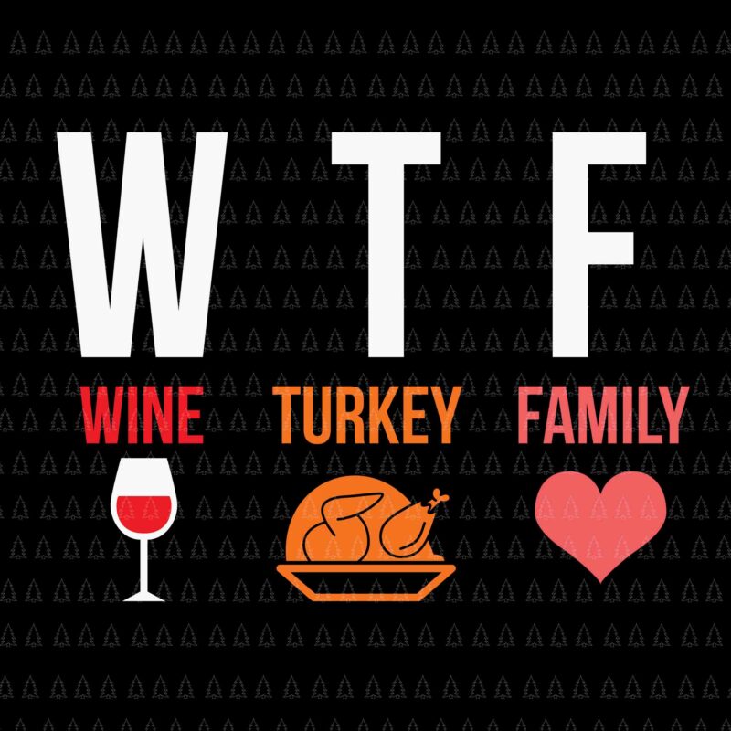 WTF Win Turkey Family Svg, Happy Thanksgiving Svg, Turkey Svg, Turkey Day Svg, Thanksgiving Svg, Thanksgiving Turkey Svg